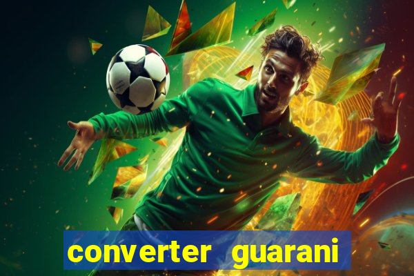 converter guarani em reais